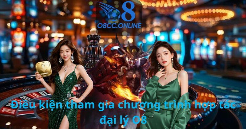 Điều kiện tham gia chương trình hợp tác đại lý O8