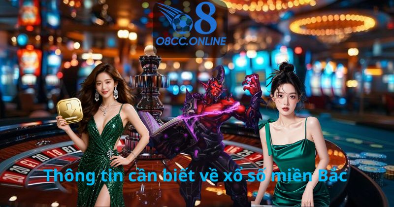 Thông tin cần biết về xổ số miền Bắc
